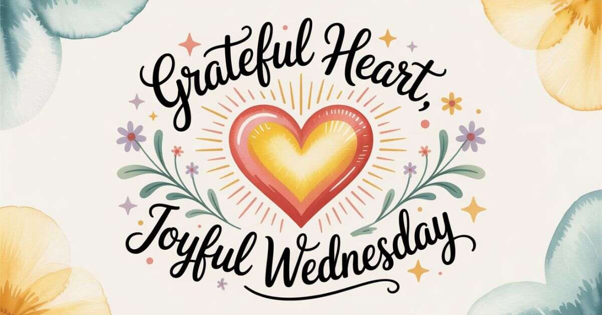 Grateful Heart, Joyful Wednesday