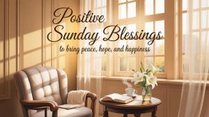 Positive Sunday Blessings to Bring Peace, Hope, and Happiness